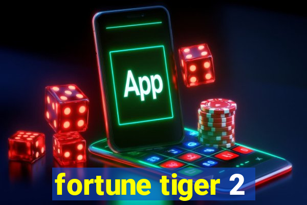 fortune tiger 2